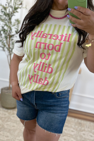 Born to Dilly Dally Graphic Tee