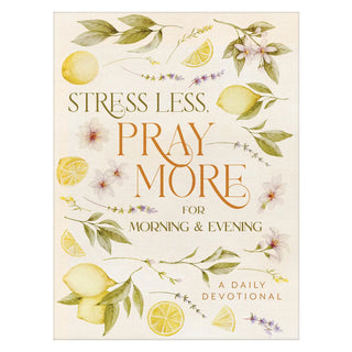 Stress Less, Pray More Devotional